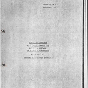 Greater Manchester Transport - STUDY OF CUSTOMER ATTITUDES TOWARDS THE LAYOUT & DISPLAY OF RAILWAY TIMETABLES 1985