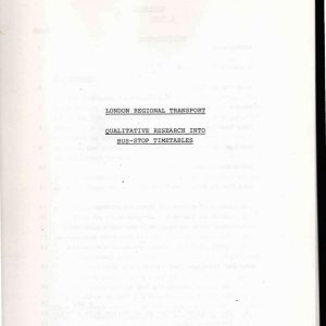 John Briggs Consultants - QUALITATIVE RESEARCH INTO BUS-STOP TIMETABLES 1985