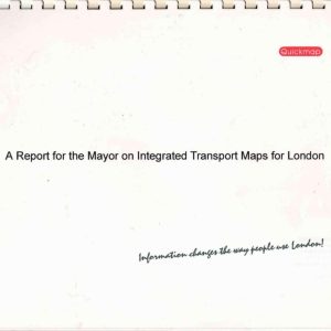 Quickmap - A REPORT FOR THE MAYOR ON INTEGRATED TRANSPORT MAPS FOR LONDON 2000