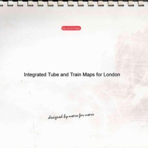 Quickmap - INTEGRATED TUBE AND TRAIN MAPS FOR LONDON 2000