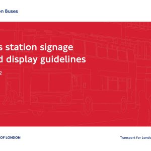 Transport for London - BUS STATION SIGNAGE AND DISPLAY GUIDELINES 2007