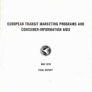 Urban Mass Transportation Administration (USA) - EUROPEAN TRANSIT MARKETING PROGRAMS AND CONSUMER-INFORMATION AIDS 1978